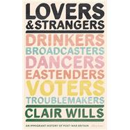 Lovers and Strangers An Immigrant History of Post-War Britain