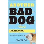 Another Bad-Dog Book : Tales of Life, Love, and Neurotic Human Behavior