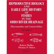 Reproductive Biology and Early Life History of Fishes in the Ohio River Drainage