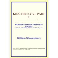 King Henry VI, Part I : Webster's Italian Thesaurus Edition