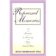 Repressed Memories A Journey to Recovery from Sexual Abuse