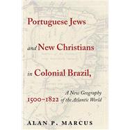 Portuguese Jews and New Christians in Colonial Brazil, 1500-1822