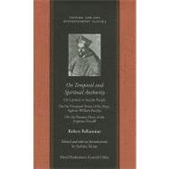 On Temporal and Spiritual Authority: On Laymen or Secular People/ On the Temporal Power of the Pope/ Against William Barclay/ On the Primary Duty of the Supreme Pontiff