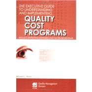 The Executive Guide to Understanding and Implementing Quality Cost Programs
