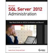 Microsoft SQL Server 2012 Administration Real-World Skills for MCSA Certification and Beyond (Exams 70-461, 70-462, and 70-463)