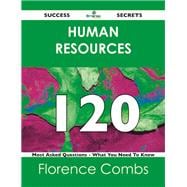 Human Resources 120 Success Secrets: 120 Most Asked Questions on Human Resources