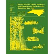 North Carolina's Timber Industry- an Assessment of Timber Product Output and Use,2009