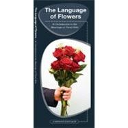 The Language of Flowers A Pocket Guide to the Folklore & Symbolism of Floral Gifts