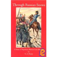 Through Russian Snows : A Story of Napoleon's Retreat from Moscow