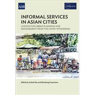 Informal Services in Asian Cities Lessons for Urban Planning and Management from the COVID-19 Pandemic