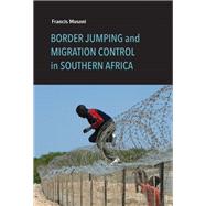 Border Jumping and Migration Control in Southern Africa