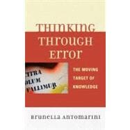 Thinking through Error The Moving Target of Knowledge