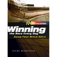 Winning the Race Every Day Keep Your Drive Alive