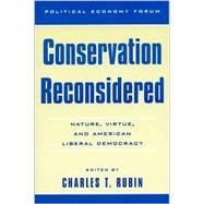 Conservation Reconsidered Nature, Virtue, and American Liberal Democracy