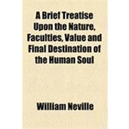 A Brief Treatise upon the Nature, Faculties, Value and Final Destination of the Human Soul