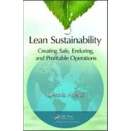 Lean Sustainability: Creating Safe, Enduring, and Profitable Operations
