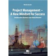Project Management - A New Mindset for Success Collaborative Business and Global Mindset