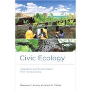 Civic Ecology Adaptation and Transformation from the Ground Up