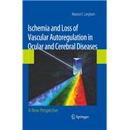 Ischemia and Loss of Vascular Autoregulation in Ocular and Cerebral Diseases