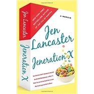 Jeneration X : One Reluctant Adult's Attempt to Unarrest Her Arrested Development; or, Why It's Never Too Late for Her Dumb Ass to Learn Why Froot Loops Are Not for Dinner