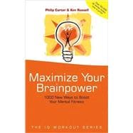 Maximize Your Brainpower 1000 New Ways To Boost Your Mental Fitness
