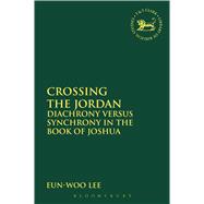 Crossing the Jordan Diachrony Versus Synchrony in the Book of Joshua