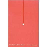 Wet Apples, White Blood