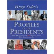 Time : Hugh Sidey's Profiles of the Presidents - From FDR to Clinton with Time Magazine's Veteran White House Correspondent