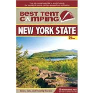 Best Tent Camping: New York State Your Car-Camping Guide to Scenic Beauty, the Sounds of Nature, and an Escape from Civilization