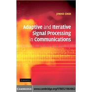 Adaptive and Iterative Signal Processing in Communications