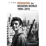Remaking the Modern World 1900 - 2015 Global Connections and Comparisons