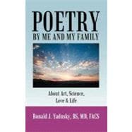 Poetry by Me and My Family : About Art, Science, Love and Life