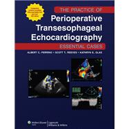 The Practice of Perioperative Transesophageal Echocardiography: Essential Cases