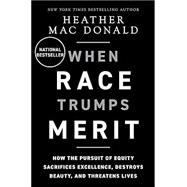 When Race Trumps Merit: How the Pursuit of Equity Sacrifices Excellence, Destroys Beauty, and Threatens Lives
