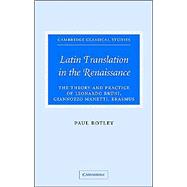 Latin Translation in the Renaissance: The Theory and Practice of Leonardo Bruni, Giannozzo Manetti and Desiderius Erasmus