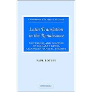 Latin Translation in the Renaissance: The Theory and Practice of Leonardo Bruni, Giannozzo Manetti and Desiderius Erasmus