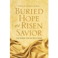 Buried Hope or Risen Savior The Search for the Jesus Tomb