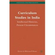Curriculum Studies in India Intellectual Histories, Present Circumstances