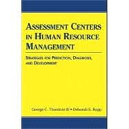 Assessment Centers in Human Resource Management : Strategies for Prediction, Diagnosis, and Development