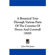 A Botanical Tour Through Various Parts of the Counties of Devon and Cornwall