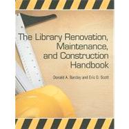 The Library Renovation, Maintenance, and Construction Handbook
