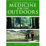 Medicine for the Outdoors: The Essential Guide to Emergency Medical Procedures and First Aid
