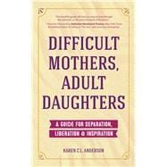 Difficult Mothers, Adult Daughters