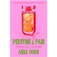 Perfume and Pain A Novel