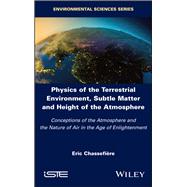Physics of the Terrestrial Environment, Subtle Matter and Height of the Atmosphere Conceptions of the Atmosphere and the Nature of Air in the Age of Enlightenment