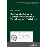 Das Medizinalwesen im Königreich Westphalen in Vorstellung und Wirklichkeit