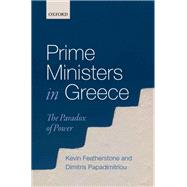 Prime Ministers in Greece The Paradox of Power