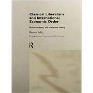 Classical Liberalism and International Economic Order: Studies in Theory and Intellectual History