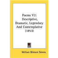 Poems V2 : Descriptive, Dramatic, Legendary and Contemplative (1853)