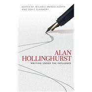 Alan Hollinghurst Writing Under the Influence